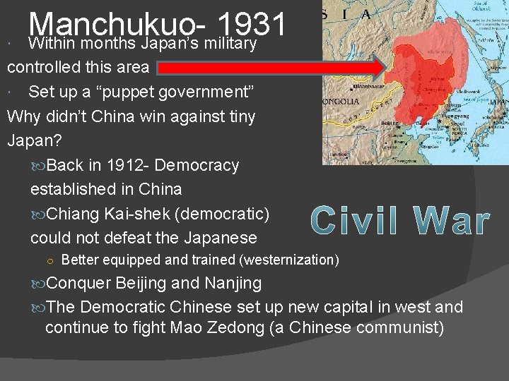  Manchukuo 1931 Within months Japan’s military controlled this area Set up a “puppet