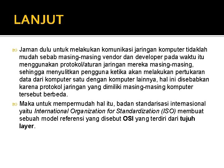 LANJUT Jaman dulu untuk melakukan komunikasi jaringan komputer tidaklah mudah sebab masing-masing vendor dan