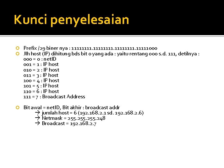 Kunci penyelesaian Prefix /29 biner nya : 11111111. 11111000 Jlh host (IP) dihitung bds