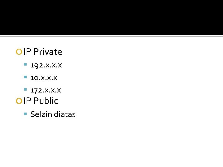  IP Private 192. x. x. x 10. x. x. x 172. x. x.