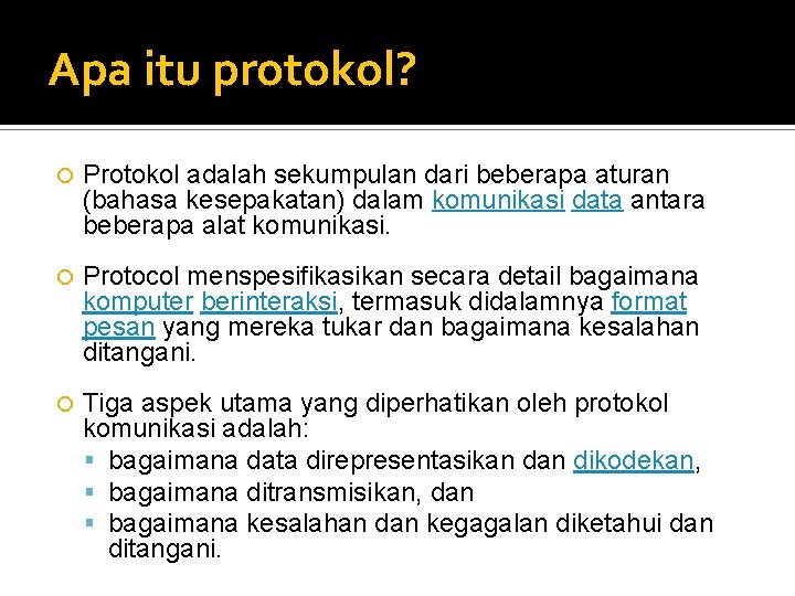 Apa itu protokol? Protokol adalah sekumpulan dari beberapa aturan (bahasa kesepakatan) dalam komunikasi data