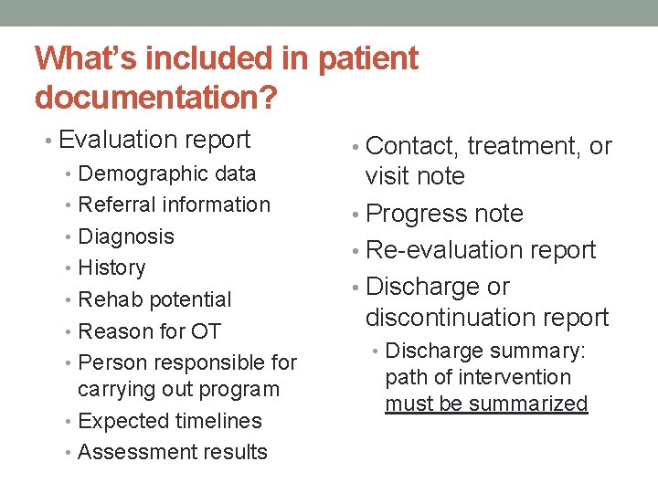 What’s included in patient documentation? • Evaluation report • Demographic data • Referral information