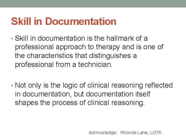 Skill in Documentation • Skill in documentation is the hallmark of a professional approach