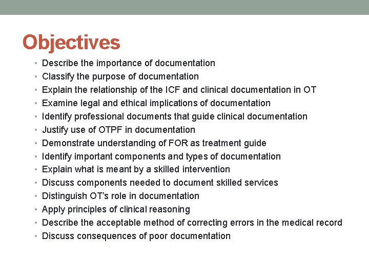 Objectives • Describe the importance of documentation • Classify the purpose of documentation •
