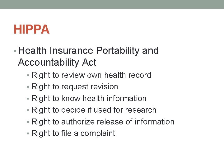 HIPPA • Health Insurance Portability and Accountability Act • Right to review own health