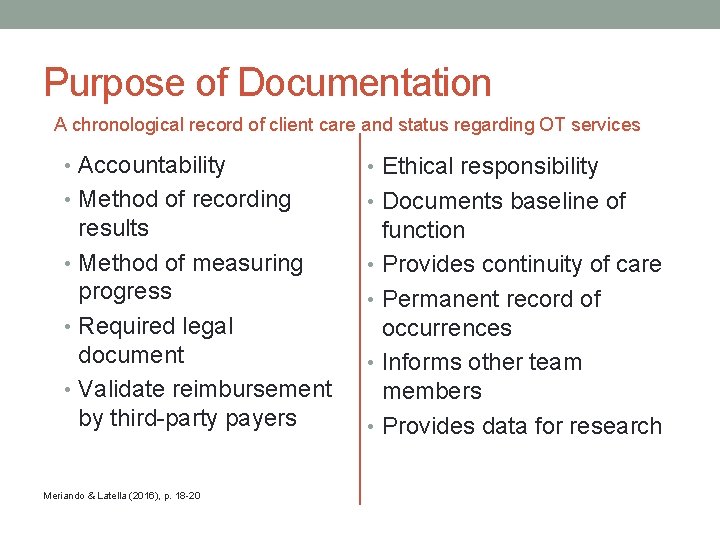 Purpose of Documentation A chronological record of client care and status regarding OT services