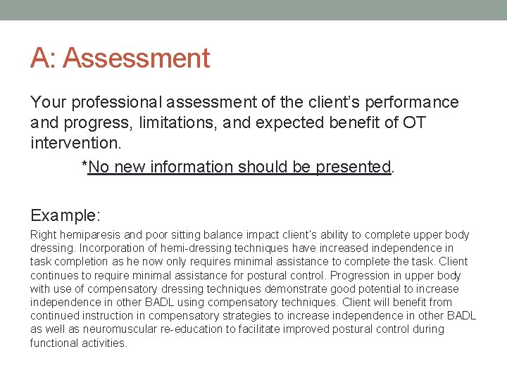 A: Assessment Your professional assessment of the client’s performance and progress, limitations, and expected