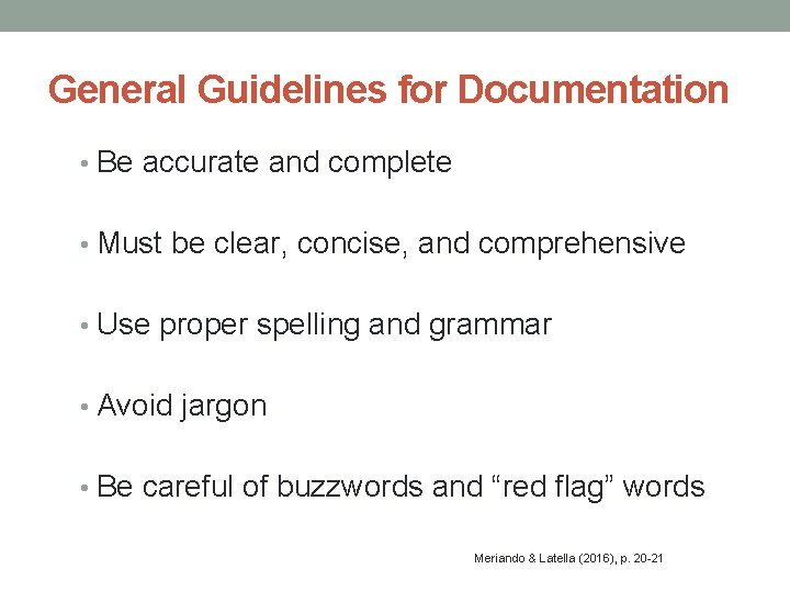 General Guidelines for Documentation • Be accurate and complete • Must be clear, concise,