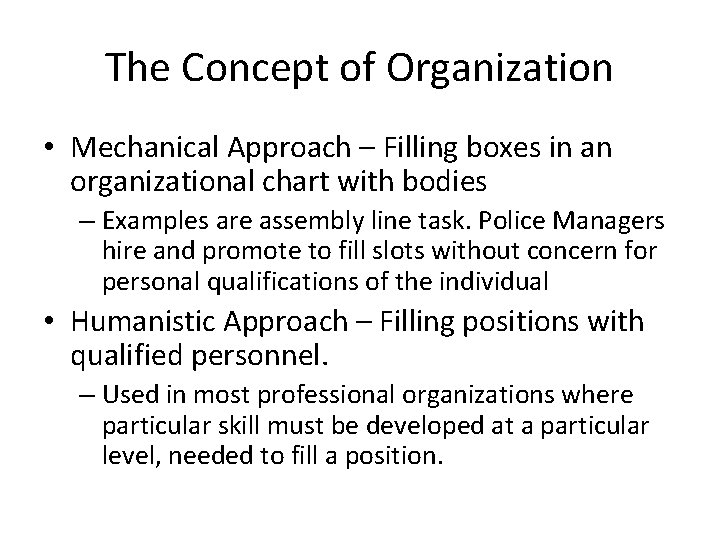 The Concept of Organization • Mechanical Approach – Filling boxes in an organizational chart