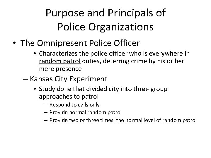 Purpose and Principals of Police Organizations • The Omnipresent Police Officer • Characterizes the