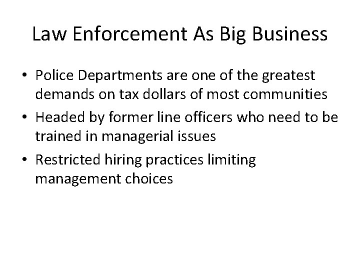 Law Enforcement As Big Business • Police Departments are one of the greatest demands