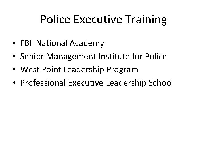Police Executive Training • • FBI National Academy Senior Management Institute for Police West