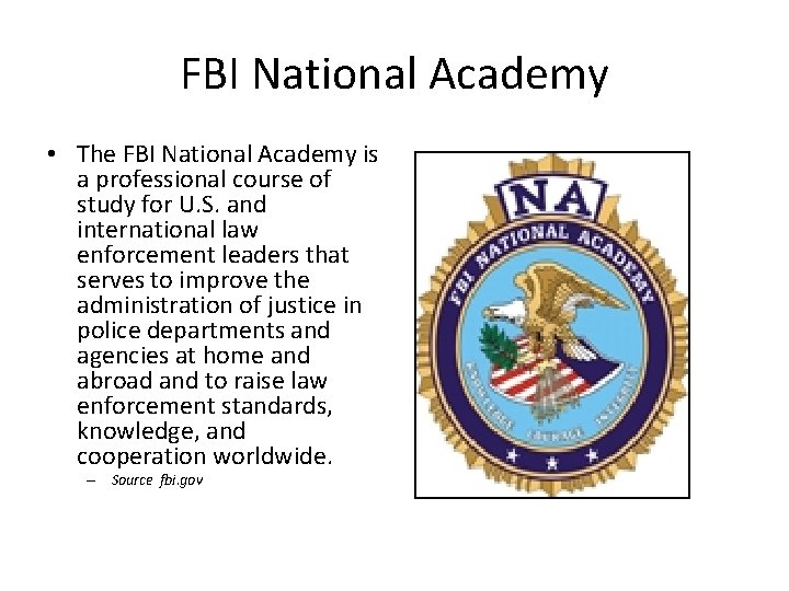 FBI National Academy • The FBI National Academy is a professional course of study