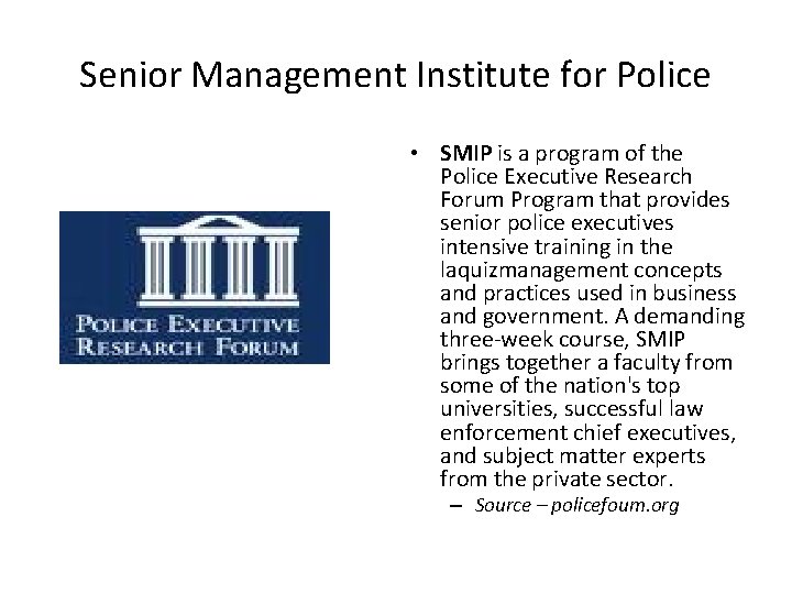 Senior Management Institute for Police • SMIP is a program of the Police Executive