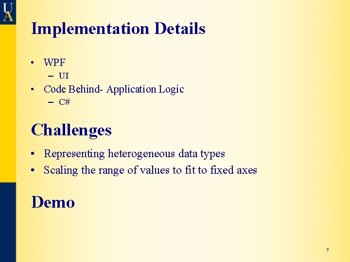 Implementation Details • WPF – UI • Code Behind- Application Logic – C# Challenges