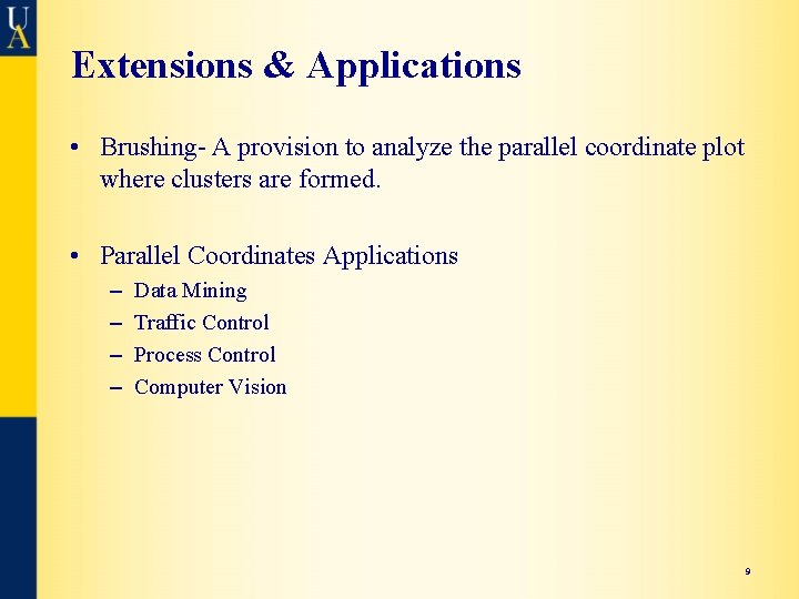 Extensions & Applications • Brushing- A provision to analyze the parallel coordinate plot where