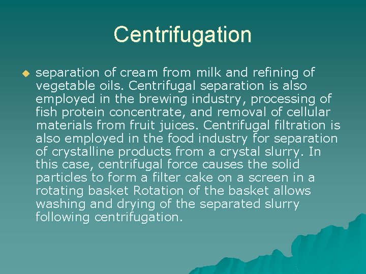 Centrifugation u separation of cream from milk and refining of vegetable oils. Centrifugal separation