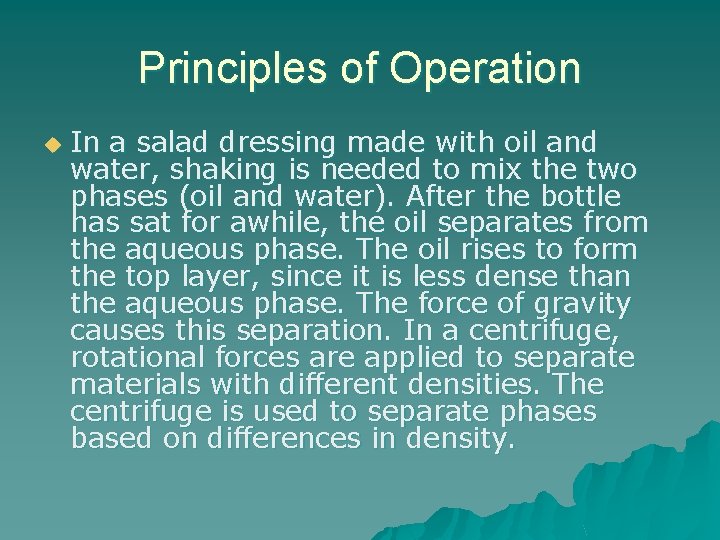 Principles of Operation u In a salad dressing made with oil and water, shaking