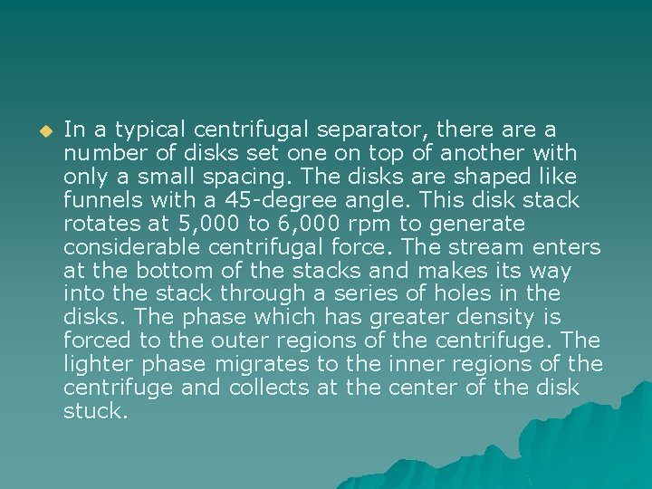 u In a typical centrifugal separator, there a number of disks set one on