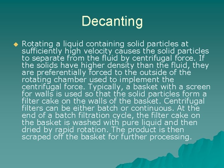 Decanting u Rotating a liquid containing solid particles at sufficiently high velocity causes the