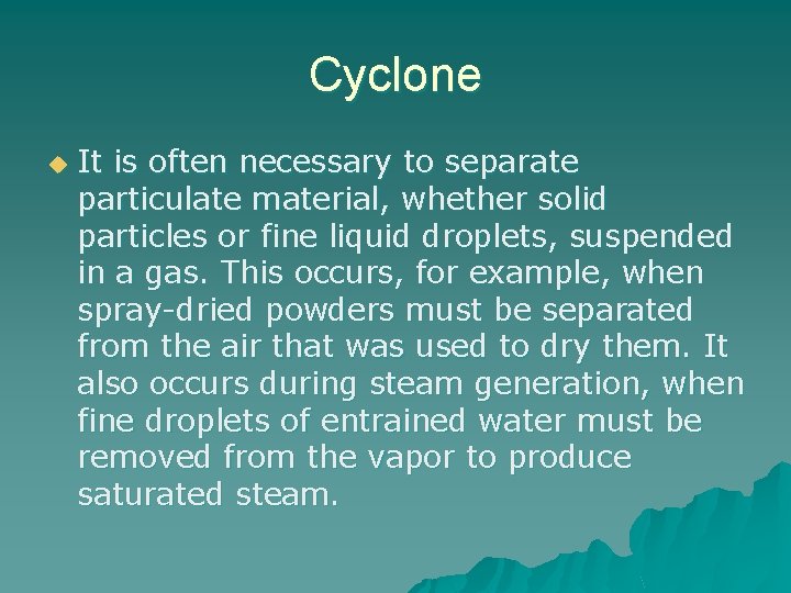 Cyclone u It is often necessary to separate particulate material, whether solid particles or