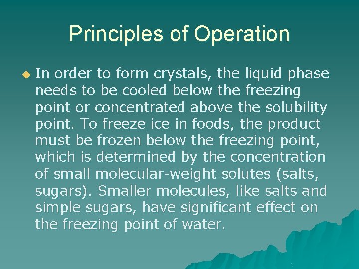 Principles of Operation u In order to form crystals, the liquid phase needs to