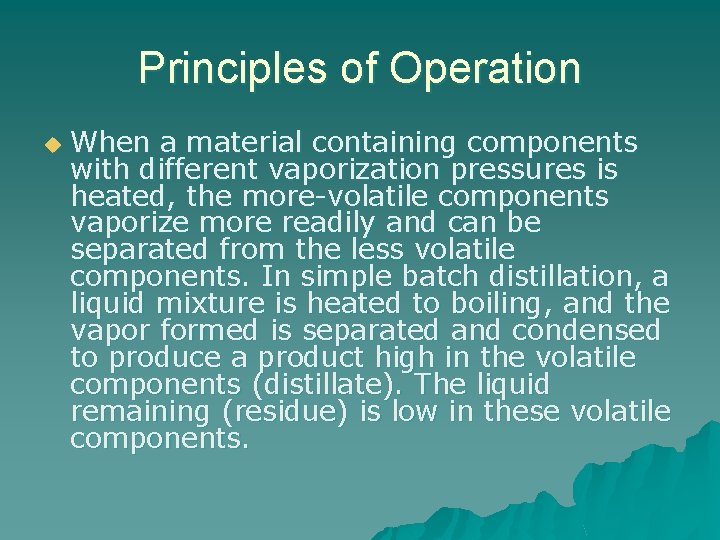 Principles of Operation u When a material containing components with different vaporization pressures is