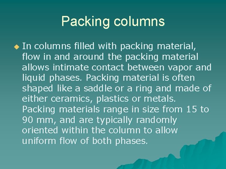 Packing columns u In columns filled with packing material, flow in and around the