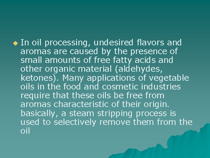 u In oil processing, undesired flavors and aromas are caused by the presence of