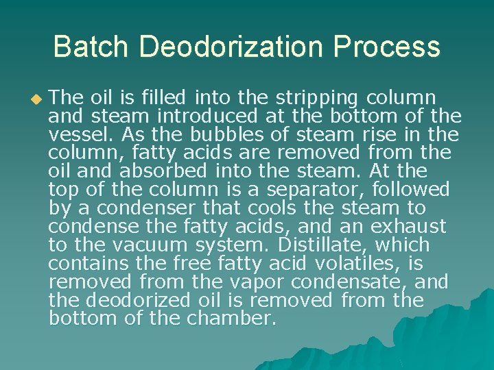 Batch Deodorization Process u The oil is filled into the stripping column and steam