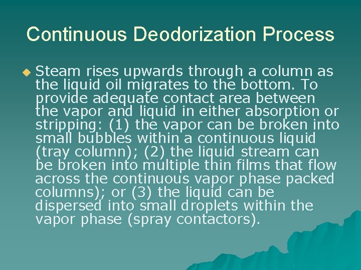 Continuous Deodorization Process u Steam rises upwards through a column as the liquid oil