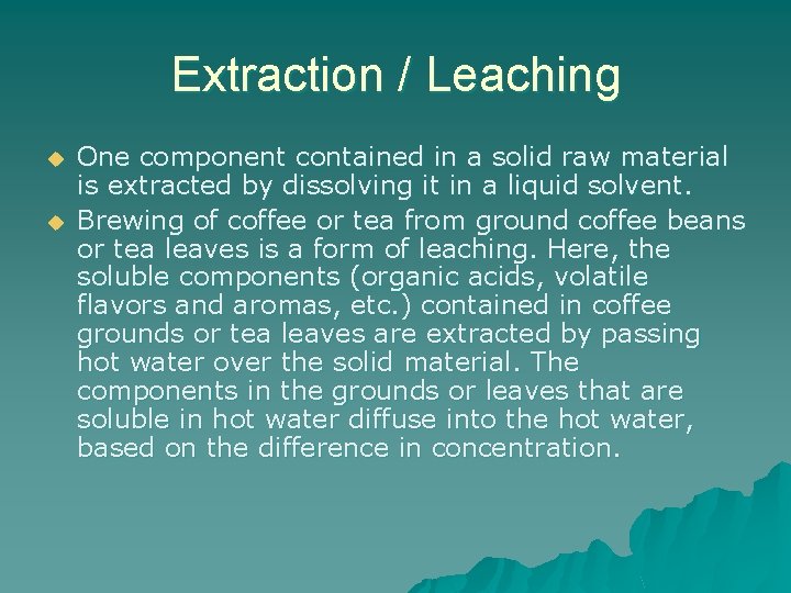 Extraction / Leaching u u One component contained in a solid raw material is