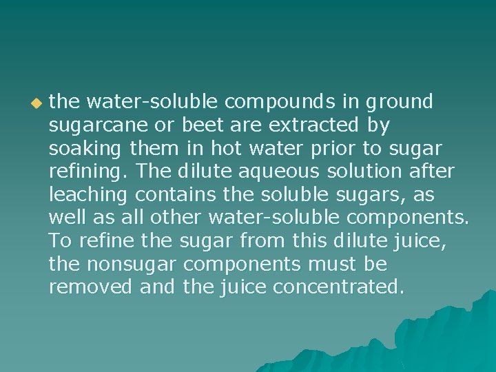 u the water-soluble compounds in ground sugarcane or beet are extracted by soaking them