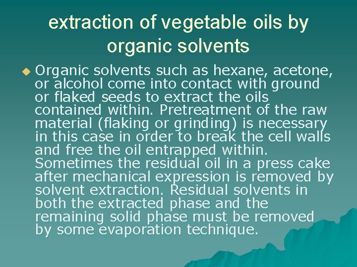 extraction of vegetable oils by organic solvents u Organic solvents such as hexane, acetone,