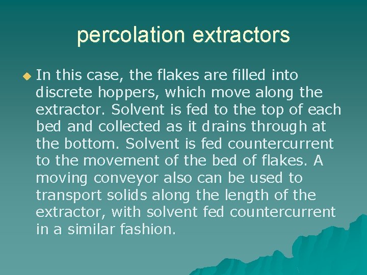 percolation extractors u In this case, the flakes are filled into discrete hoppers, which