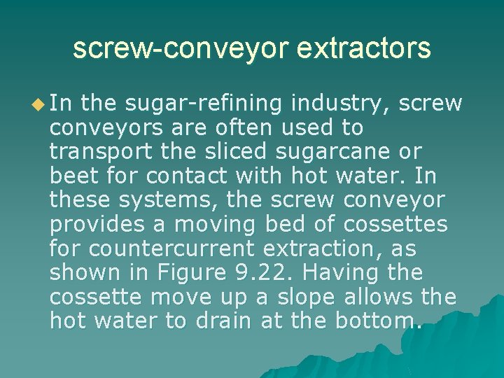 screw-conveyor extractors u In the sugar-refining industry, screw conveyors are often used to transport
