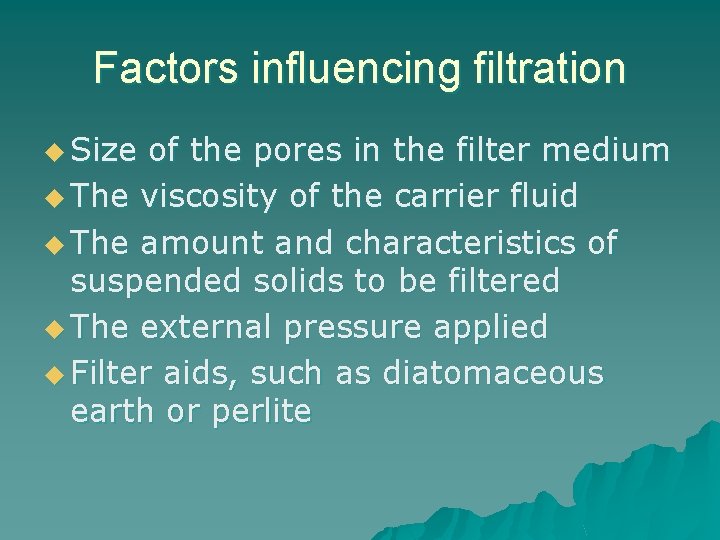Factors influencing filtration u Size of the pores in the filter medium u The