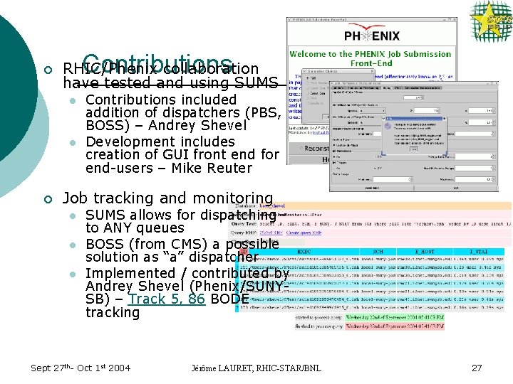 ¡ Contributions RHIC/Phenix collaboration have tested and using SUMS l l ¡ Contributions included