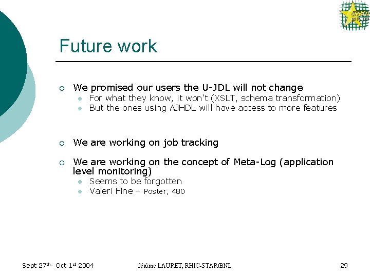Future work ¡ We promised our users the U-JDL will not change l l