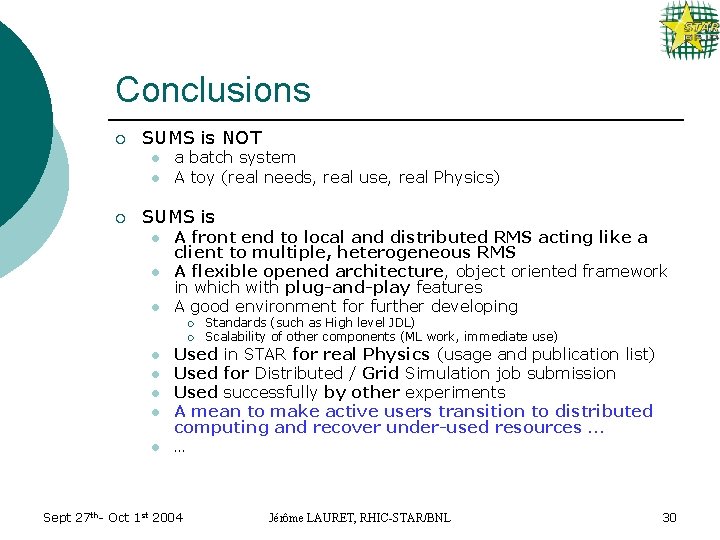 Conclusions ¡ SUMS is NOT l l ¡ a batch system A toy (real