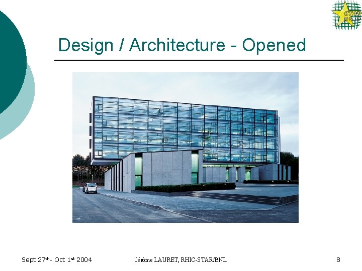 Design / Architecture - Opened Sept 27 th- Oct 1 st 2004 Jérôme LAURET,