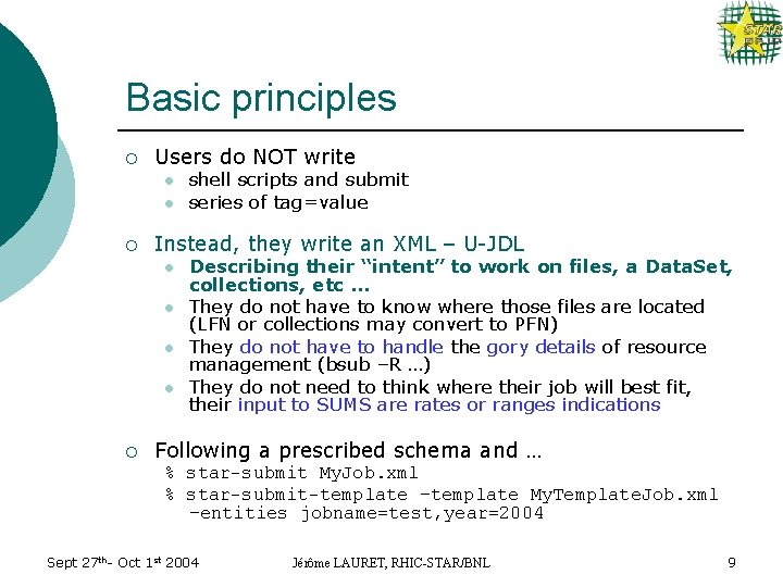 Basic principles ¡ Users do NOT write l l ¡ Instead, they write an