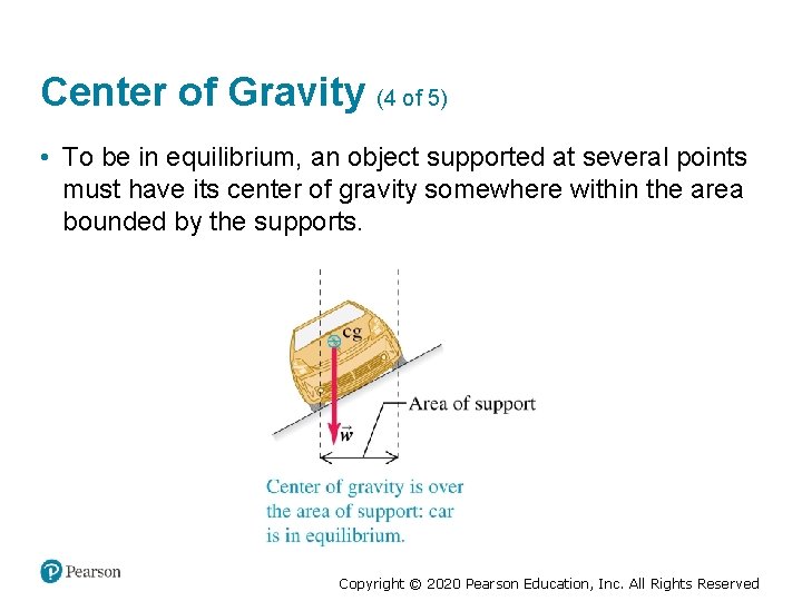 Center of Gravity (4 of 5) • To be in equilibrium, an object supported