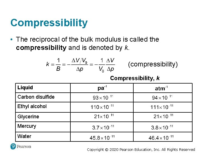 Compressibility • The reciprocal of the bulk modulus is called the compressibility and is