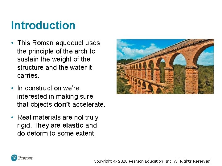 Introduction • This Roman aqueduct uses the principle of the arch to sustain the