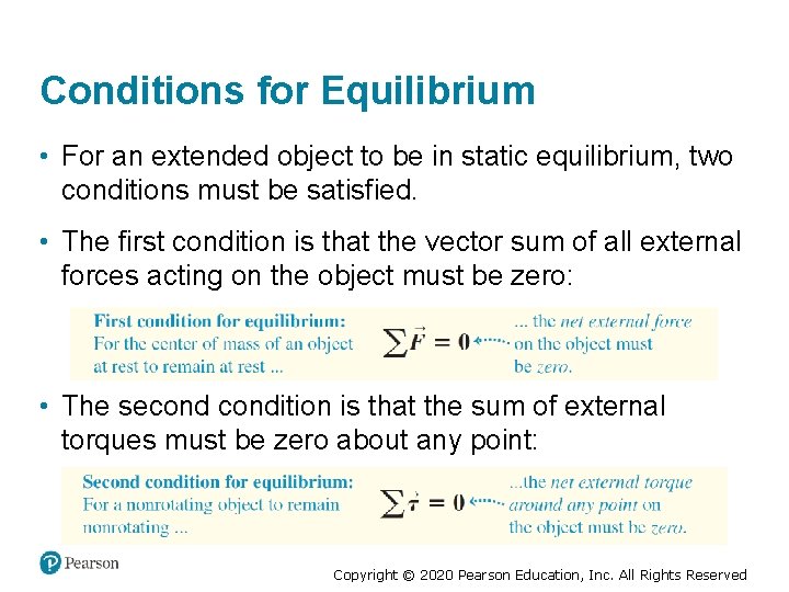Conditions for Equilibrium • For an extended object to be in static equilibrium, two