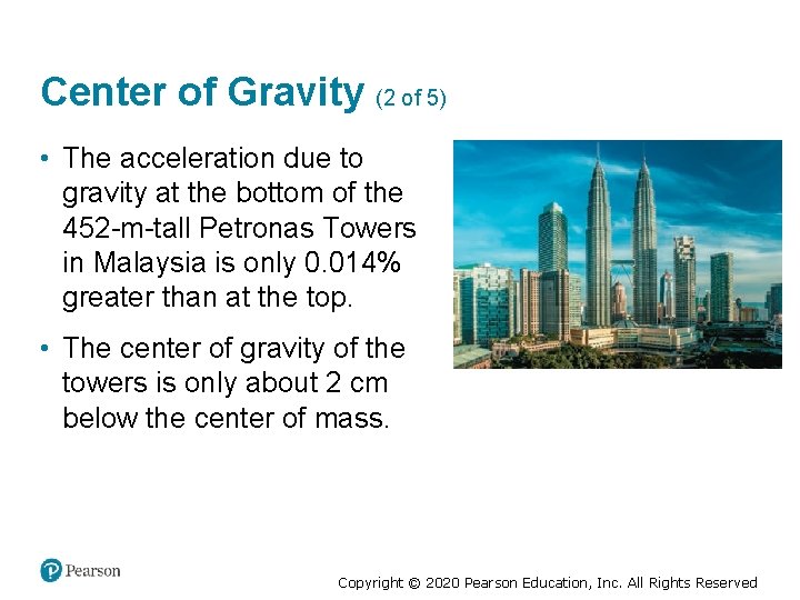 Center of Gravity (2 of 5) • The acceleration due to gravity at the