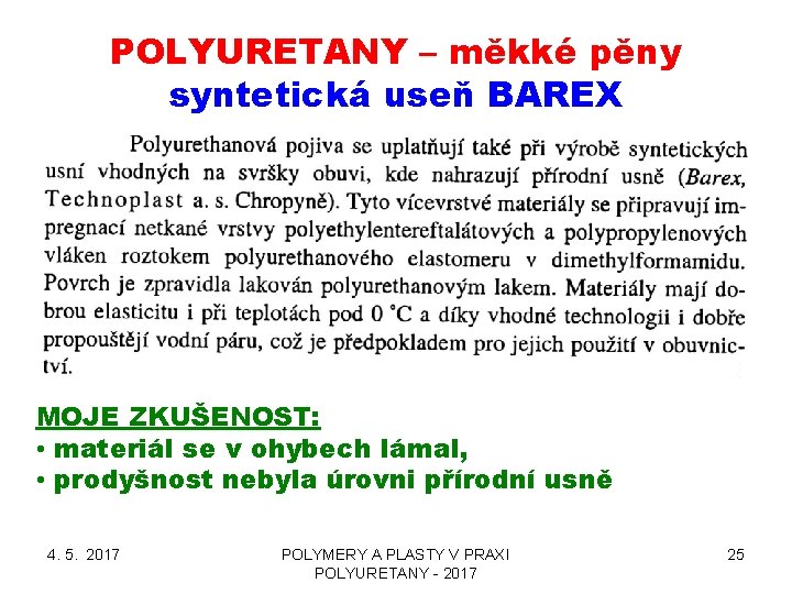 POLYURETANY – měkké pěny syntetická useň BAREX MOJE ZKUŠENOST: • materiál se v ohybech