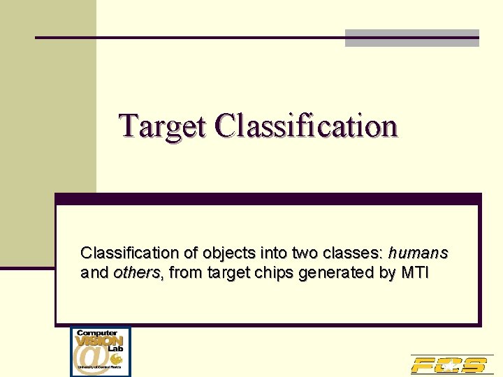 Target Classification of objects into two classes: humans and others, from target chips generated