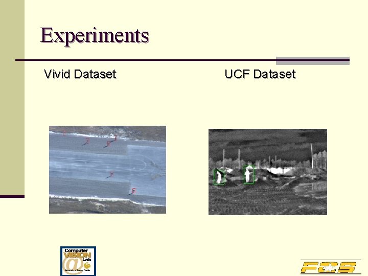 Experiments Vivid Dataset UCF Dataset 
